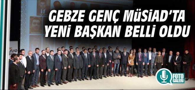 Gebze Genç MÜSİAD´ta yeni başkan belli oldu