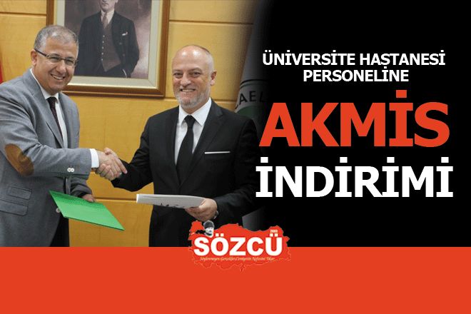 ÜNİVERSİTE HASTANESİ PERSONELİNE AKMİS İNDİRİMİ