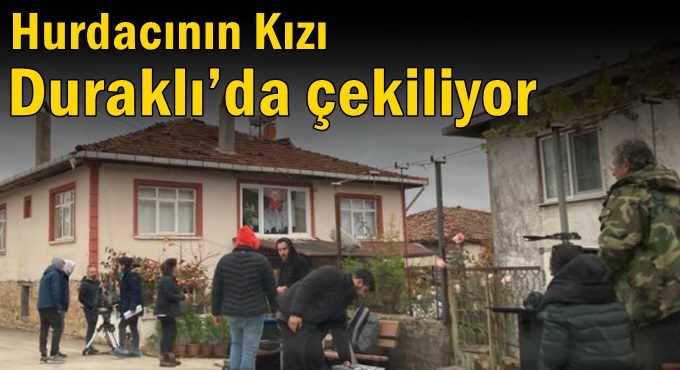 Hurdacının Kızı Duraklı’da çekiliyor