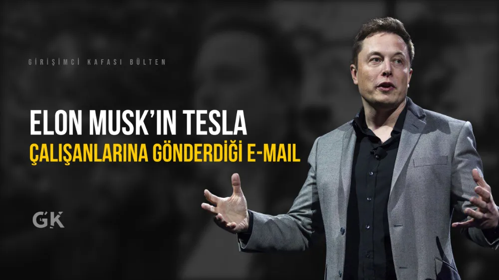 Elon Musk’ın Tesla Çalışanlarına Gönderdiği E-mail