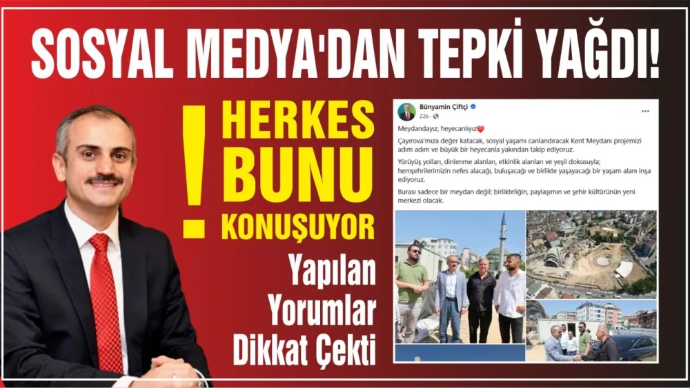 ÇAYIROVALILARDAN BAŞKAN ÇİFTÇİYE BÜYÜK TEPKİ